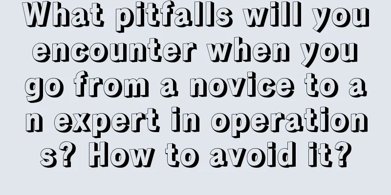 What pitfalls will you encounter when you go from a novice to an expert in operations? How to avoid it?