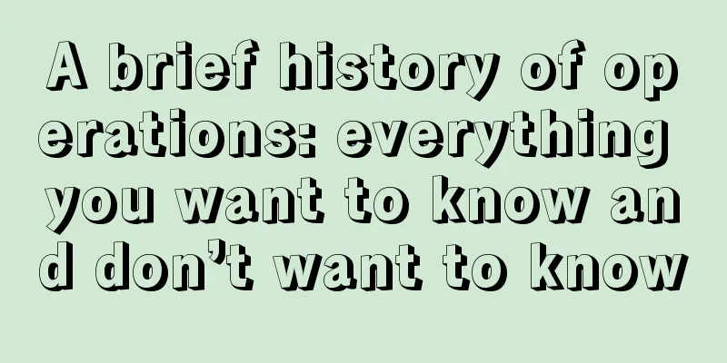 A brief history of operations: everything you want to know and don’t want to know