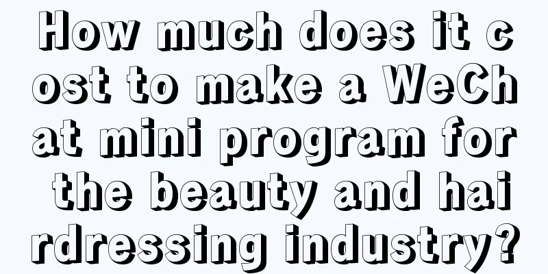 How much does it cost to make a WeChat mini program for the beauty and hairdressing industry?