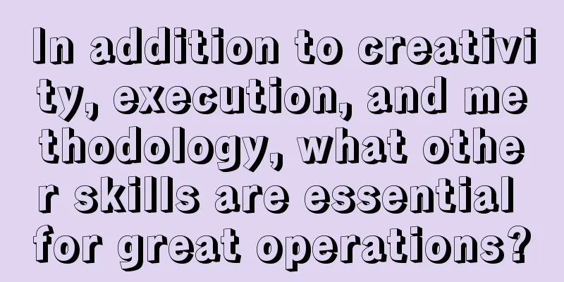 In addition to creativity, execution, and methodology, what other skills are essential for great operations?