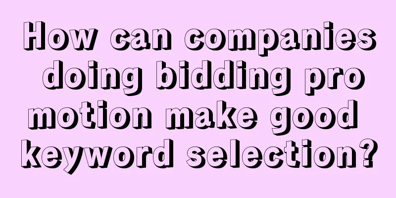 How can companies doing bidding promotion make good keyword selection?