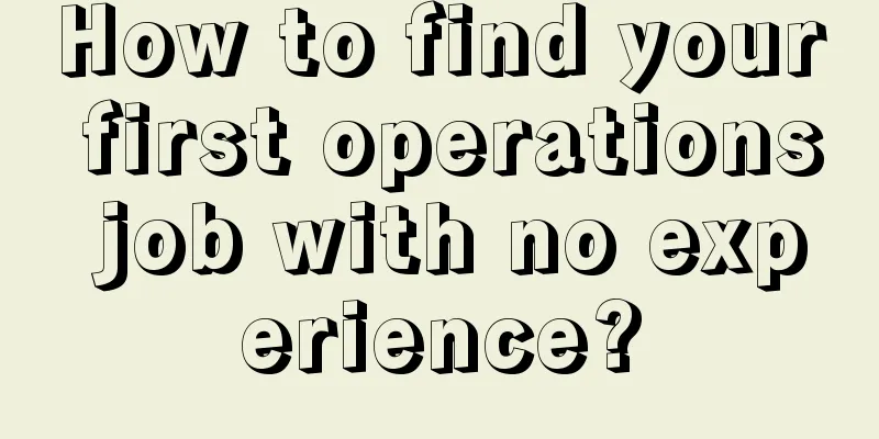 How to find your first operations job with no experience?