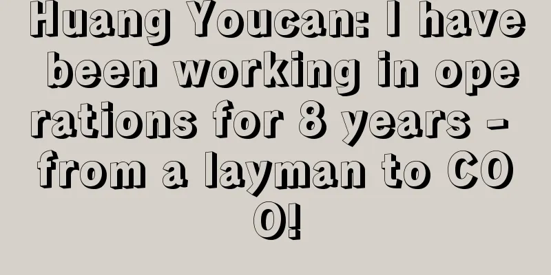 Huang Youcan: I have been working in operations for 8 years - from a layman to COO!