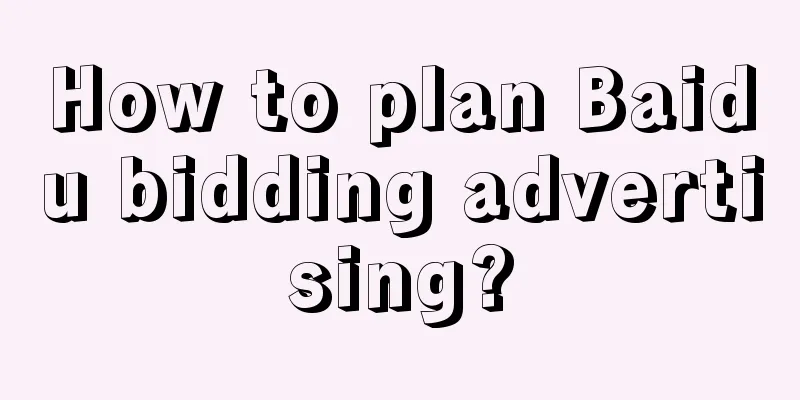 How to plan Baidu bidding advertising?