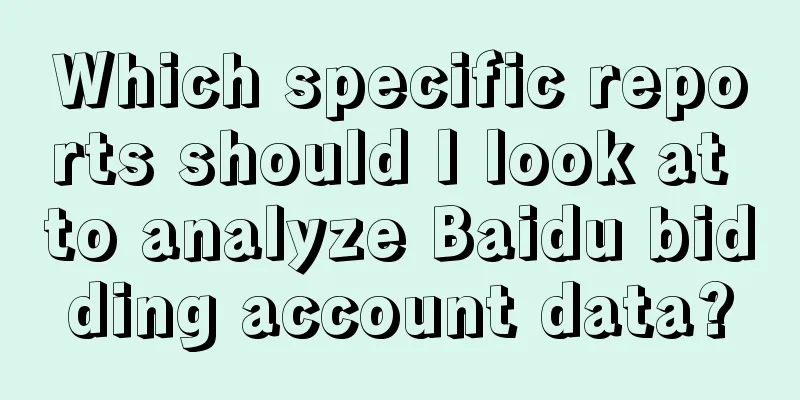 Which specific reports should I look at to analyze Baidu bidding account data?