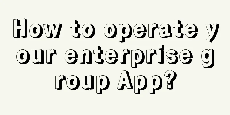 How to operate your enterprise group App?