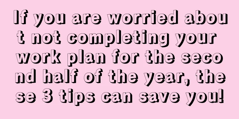 If you are worried about not completing your work plan for the second half of the year, these 3 tips can save you!