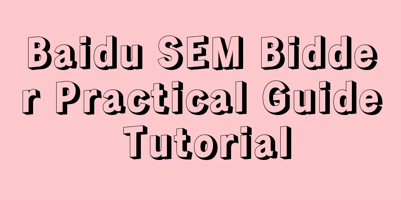 Baidu SEM Bidder Practical Guide Tutorial