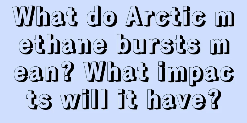 What do Arctic methane bursts mean? What impacts will it have?