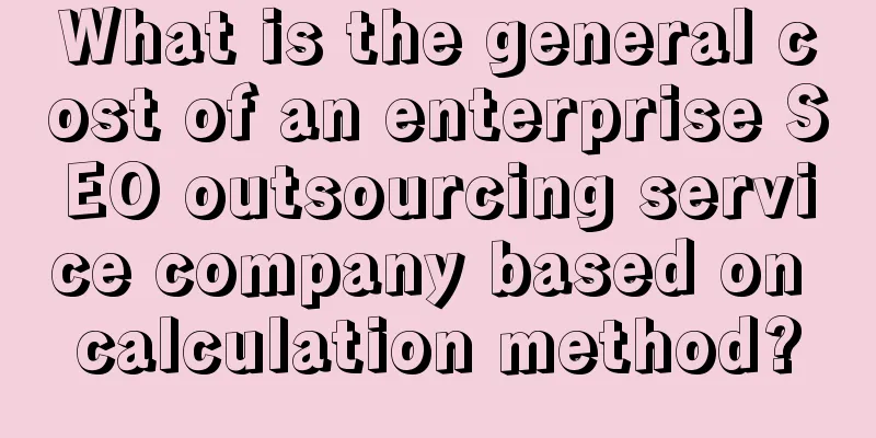 What is the general cost of an enterprise SEO outsourcing service company based on calculation method?