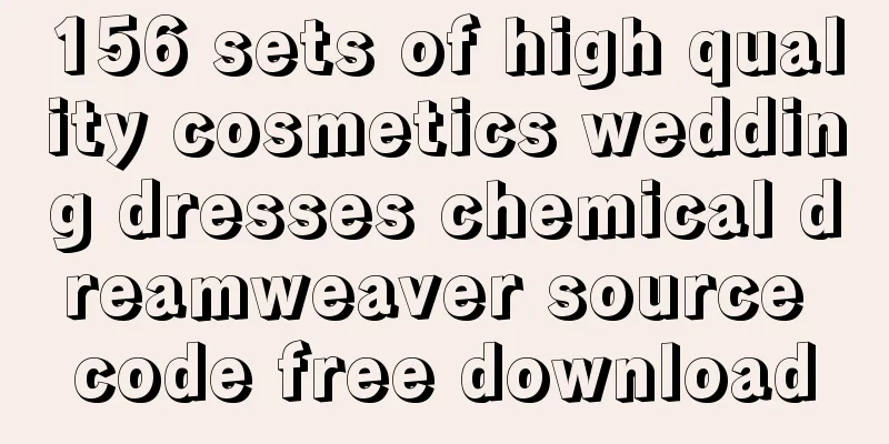 156 sets of high quality cosmetics wedding dresses chemical dreamweaver source code free download