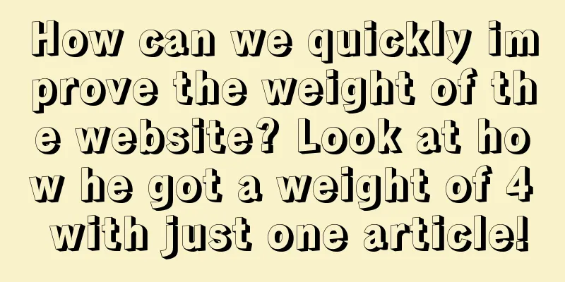 How can we quickly improve the weight of the website? Look at how he got a weight of 4 with just one article!