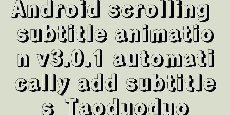 Android scrolling subtitle animation v3.0.1 automatically add subtitles_Taoduoduo