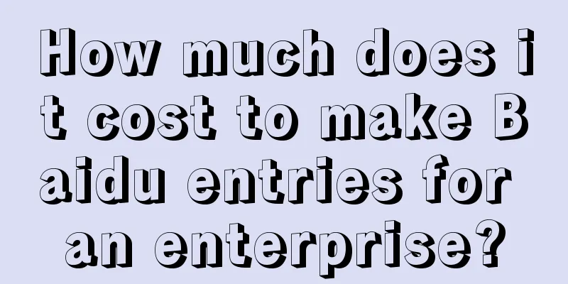 How much does it cost to make Baidu entries for an enterprise?