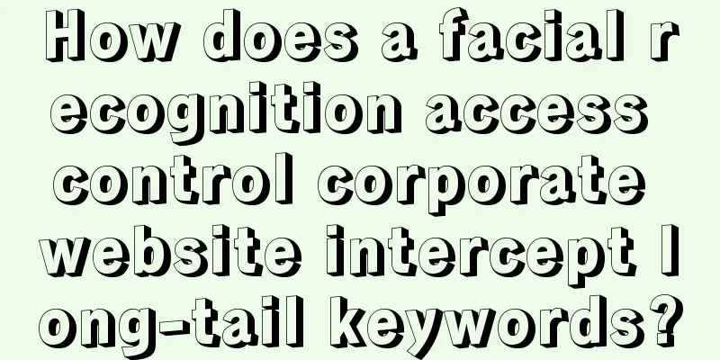 How does a facial recognition access control corporate website intercept long-tail keywords?