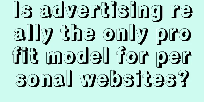 Is advertising really the only profit model for personal websites?