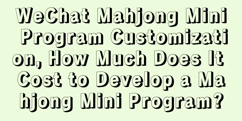 WeChat Mahjong Mini Program Customization, How Much Does It Cost to Develop a Mahjong Mini Program?