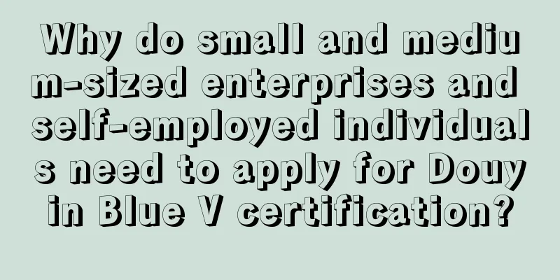 Why do small and medium-sized enterprises and self-employed individuals need to apply for Douyin Blue V certification?