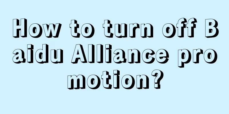 How to turn off Baidu Alliance promotion?