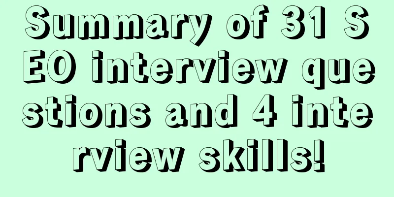 Summary of 31 SEO interview questions and 4 interview skills!