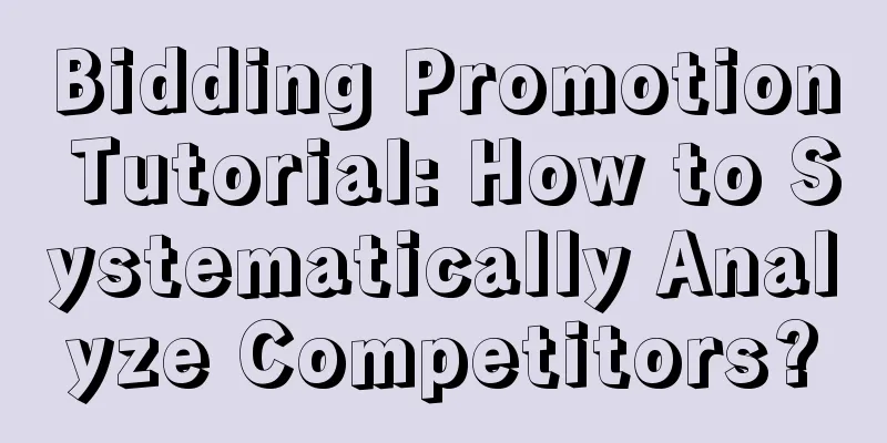 Bidding Promotion Tutorial: How to Systematically Analyze Competitors?