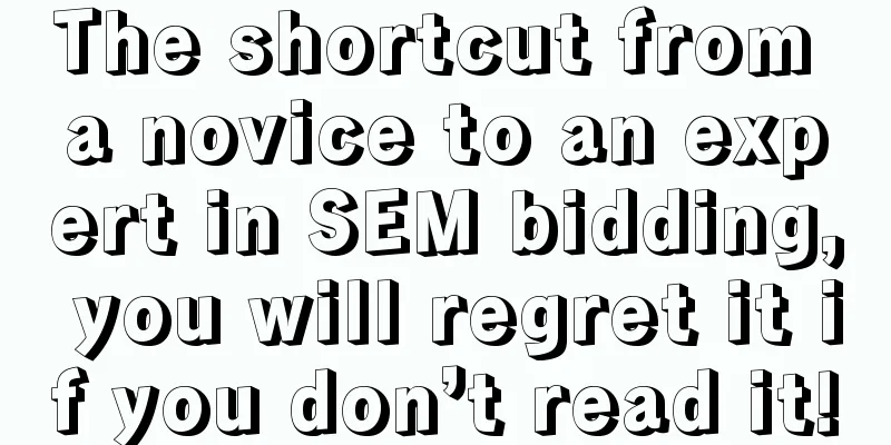 The shortcut from a novice to an expert in SEM bidding, you will regret it if you don’t read it!