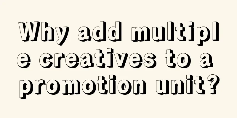 Why add multiple creatives to a promotion unit?