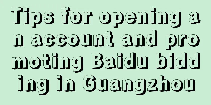 Tips for opening an account and promoting Baidu bidding in Guangzhou