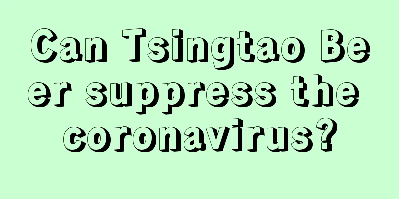 Can Tsingtao Beer suppress the coronavirus?