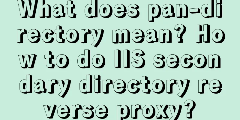 What does pan-directory mean? How to do IIS secondary directory reverse proxy?