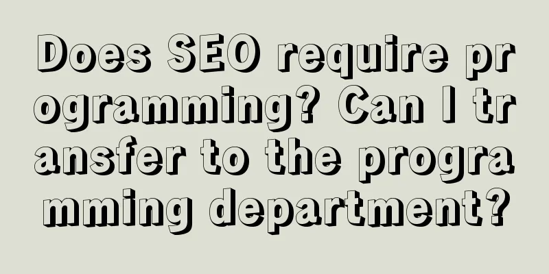 Does SEO require programming? Can I transfer to the programming department?