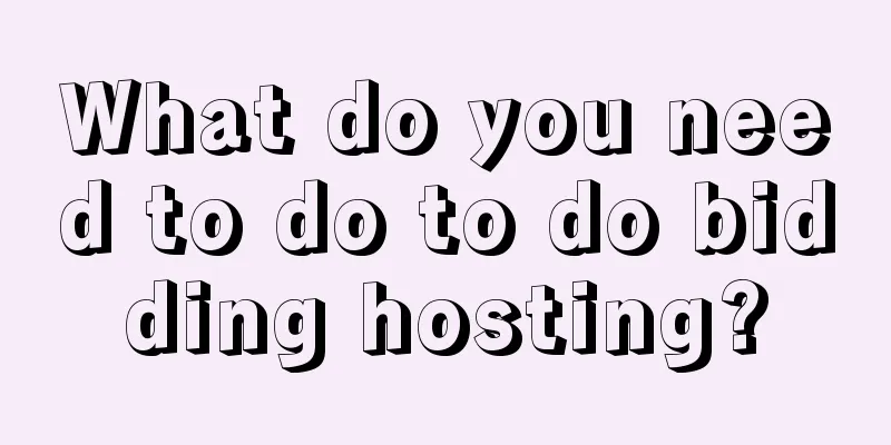 What do you need to do to do bidding hosting?