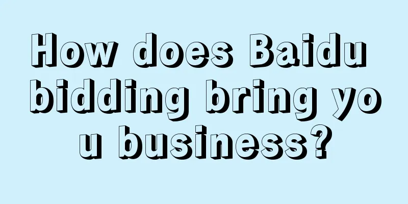 How does Baidu bidding bring you business?