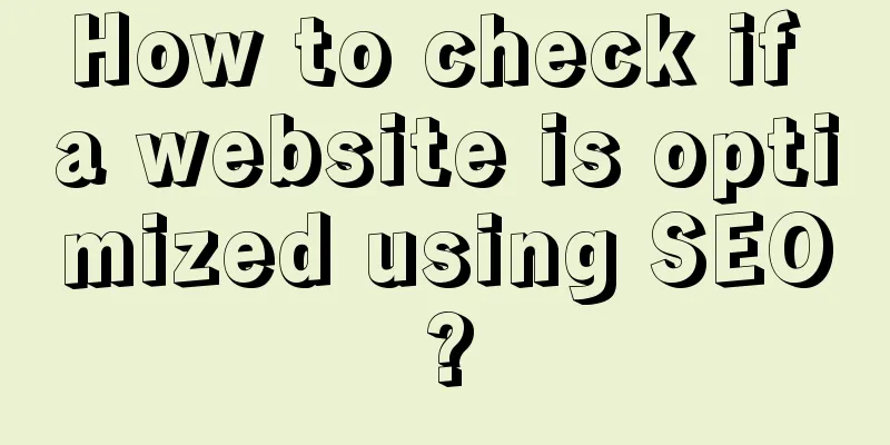 How to check if a website is optimized using SEO?