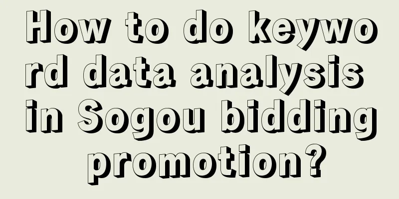 How to do keyword data analysis in Sogou bidding promotion?