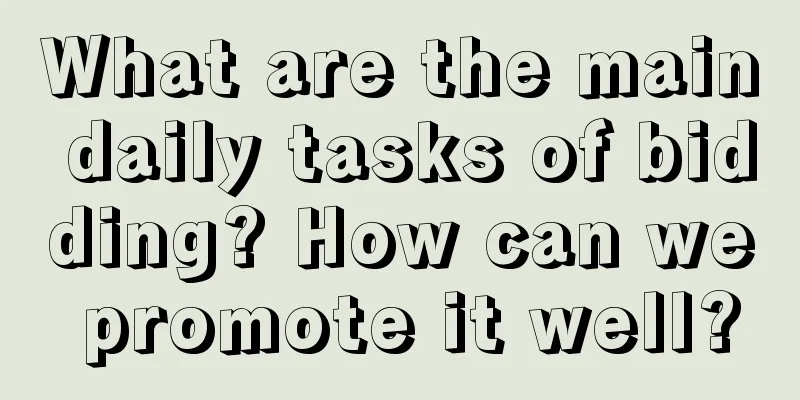 What are the main daily tasks of bidding? How can we promote it well?