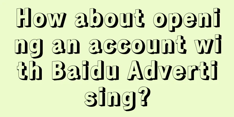 How about opening an account with Baidu Advertising?