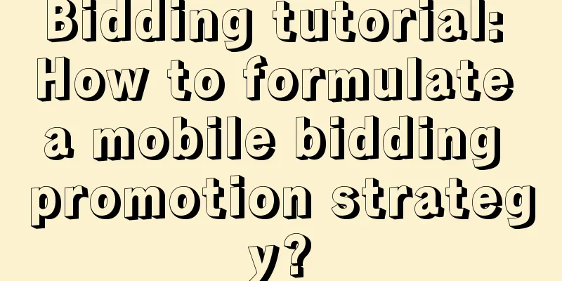 Bidding tutorial: How to formulate a mobile bidding promotion strategy?