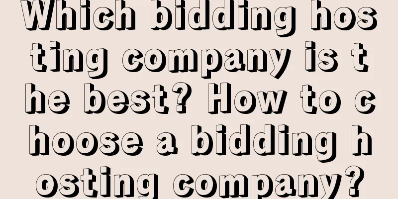 Which bidding hosting company is the best? How to choose a bidding hosting company?