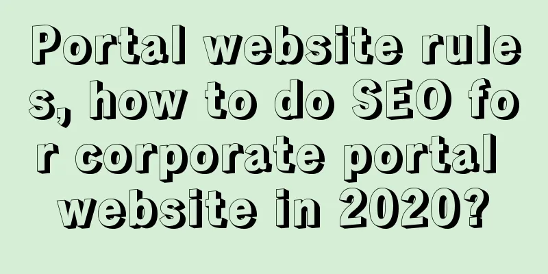 Portal website rules, how to do SEO for corporate portal website in 2020?