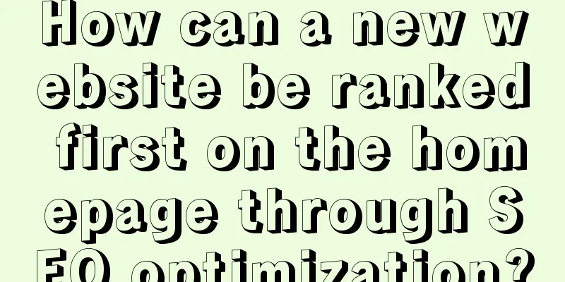 How can a new website be ranked first on the homepage through SEO optimization?