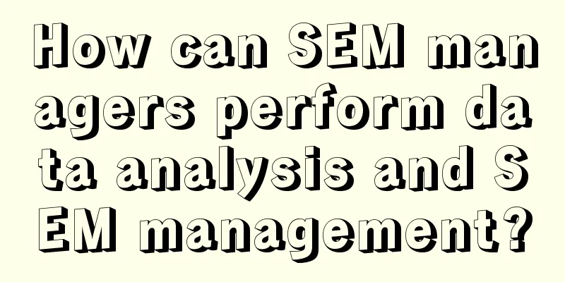 How can SEM managers perform data analysis and SEM management?