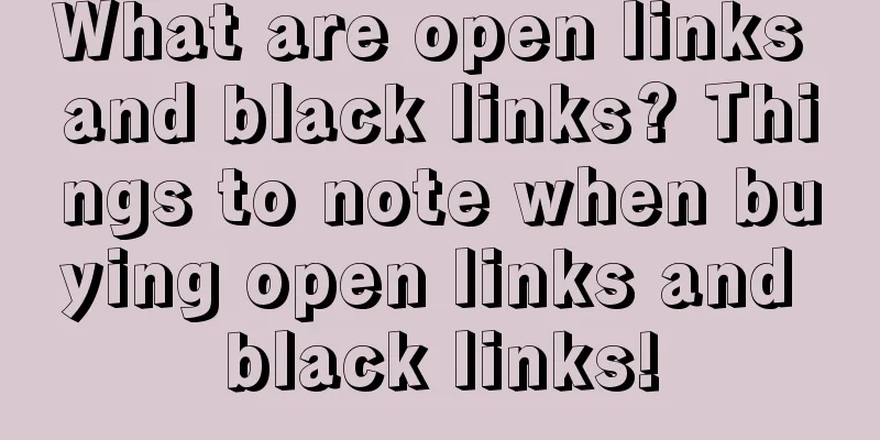 What are open links and black links? Things to note when buying open links and black links!