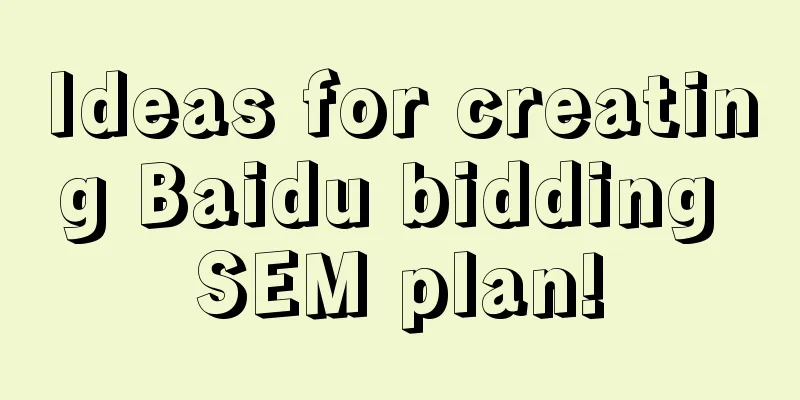 Ideas for creating Baidu bidding SEM plan!