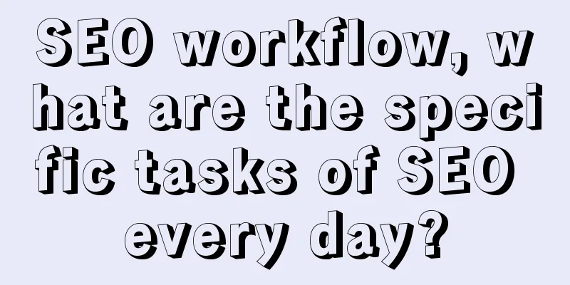 SEO workflow, what are the specific tasks of SEO every day?