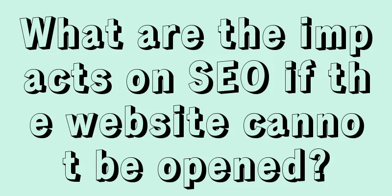 What are the impacts on SEO if the website cannot be opened?