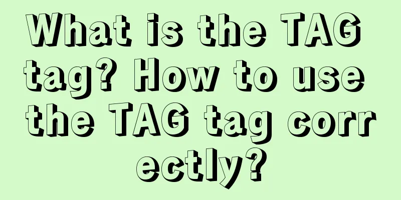 What is the TAG tag? How to use the TAG tag correctly?