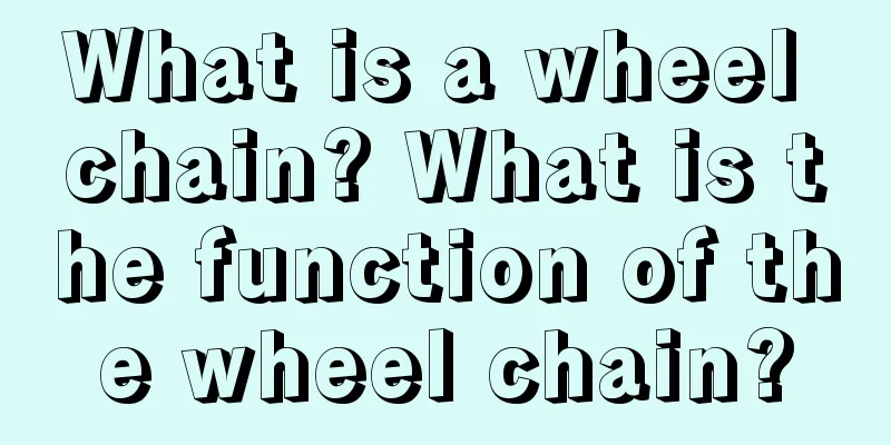 What is a wheel chain? What is the function of the wheel chain?