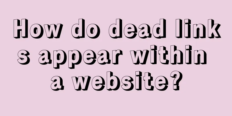 How do dead links appear within a website?