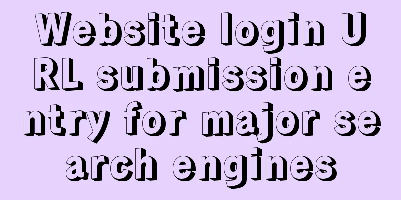 Website login URL submission entry for major search engines